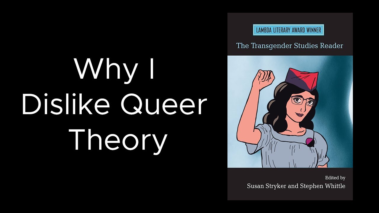 Why I Dislike Queer Theory