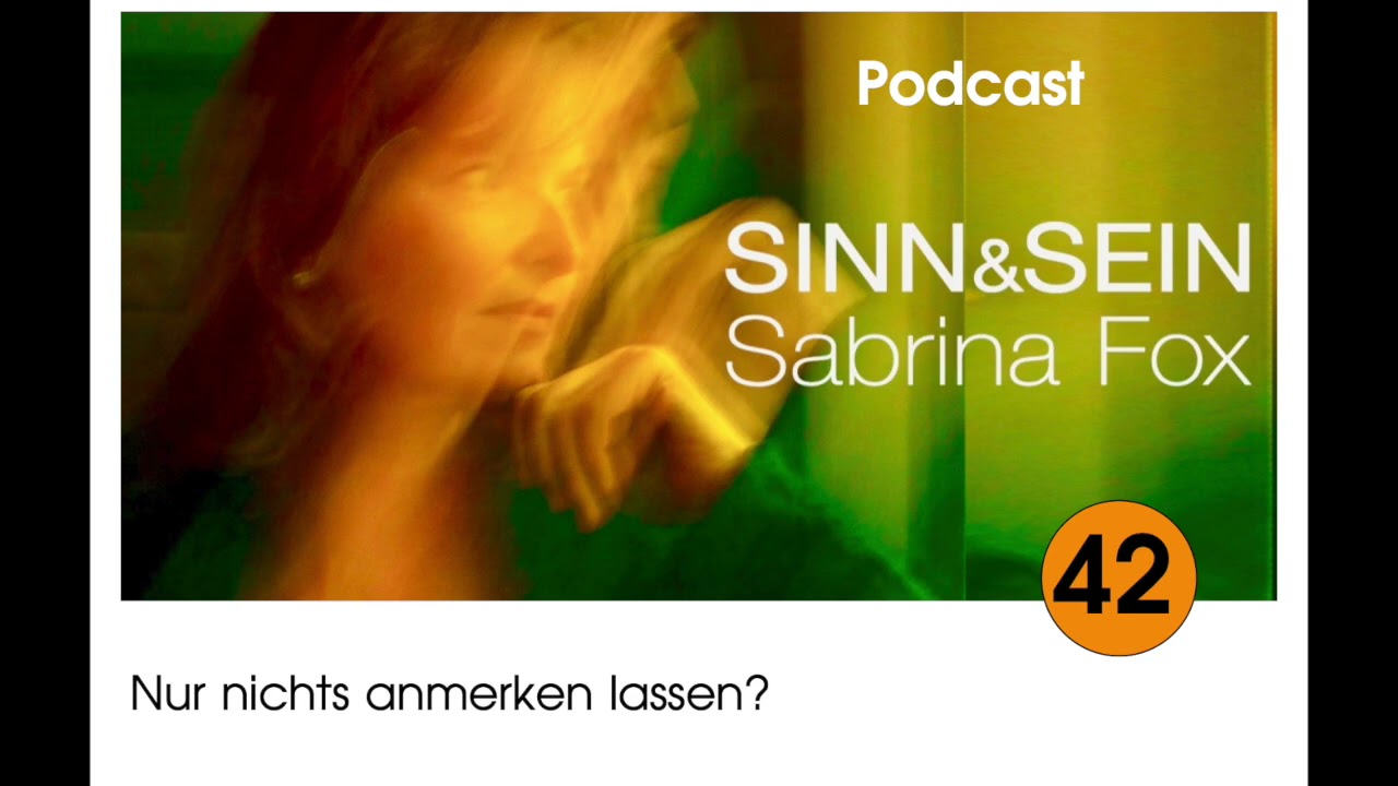 Nur nichts anmerken lassen? Sinn&Sein mit Sabrina Fox Nr. 42 - Podcast
