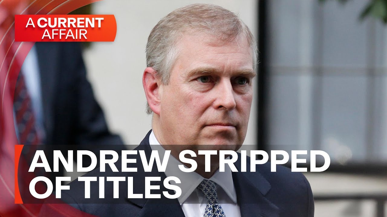 Andrew stripped of Royal titles and honours by King Charles | A Current Affair