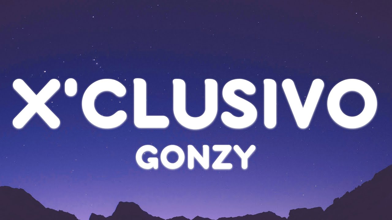 GONZY - X'CLUSIVO (Letra/Lyrics)