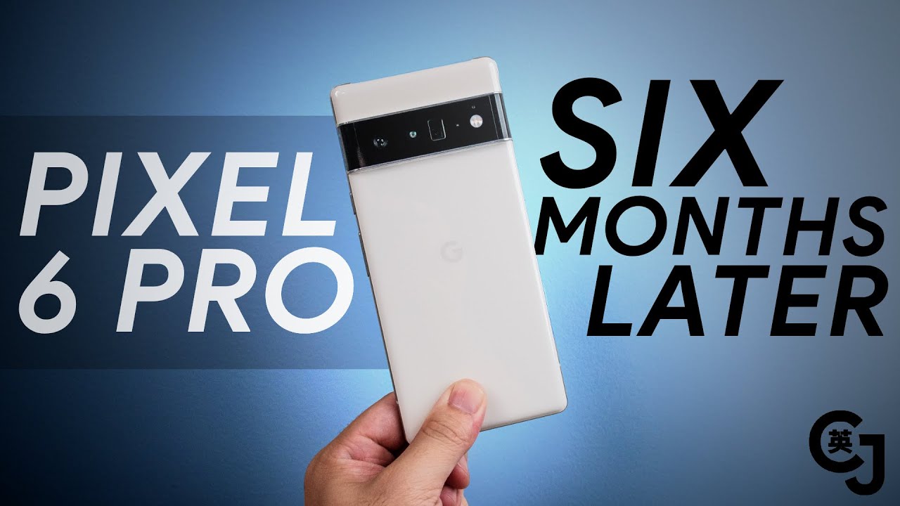 A Long Term Pixel 6 Pro Review