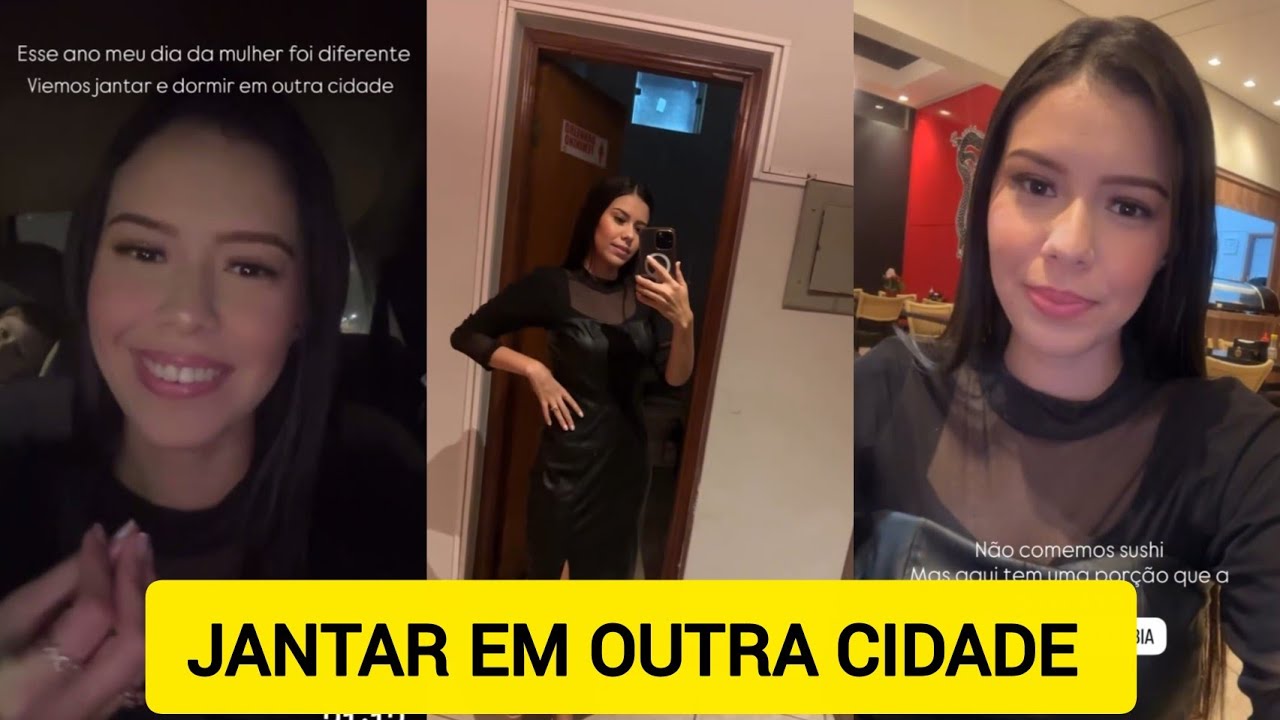 LETÍCIA SANTOS FOI JANTAR E DORMIR EM OUTRA CIDADE NO DIA DAS MULHERES 
