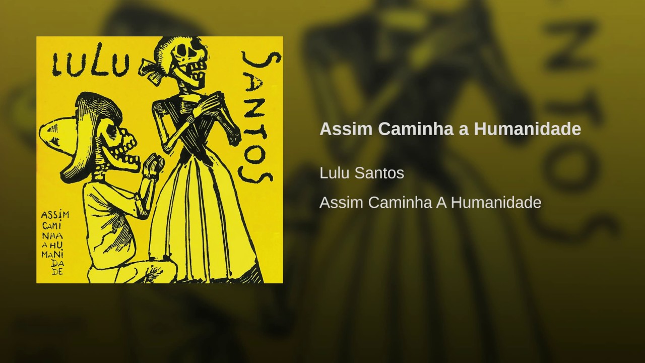 Assim Caminha a Humanidade