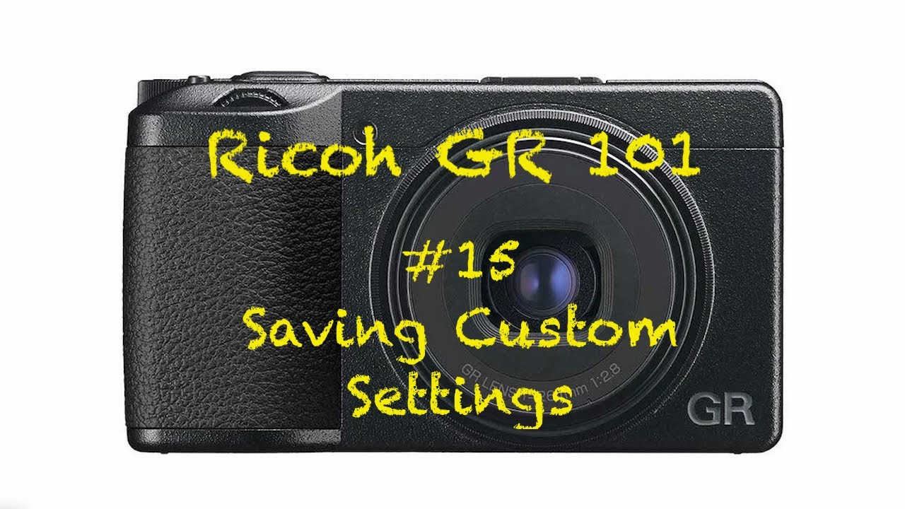 Ricoh GR 101 #15 - Saving Custom Settings