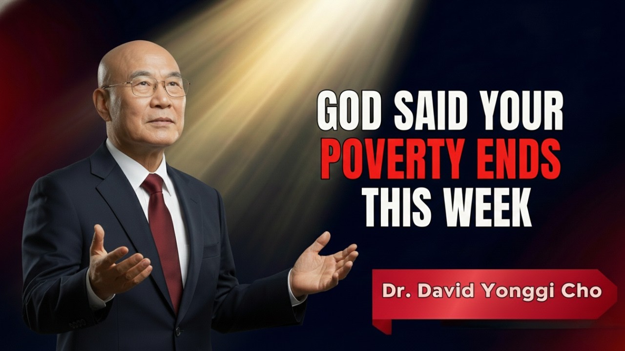 God Said Your Poverty Ends This Week — Claim It Now | Dr. David Yonggi Cho