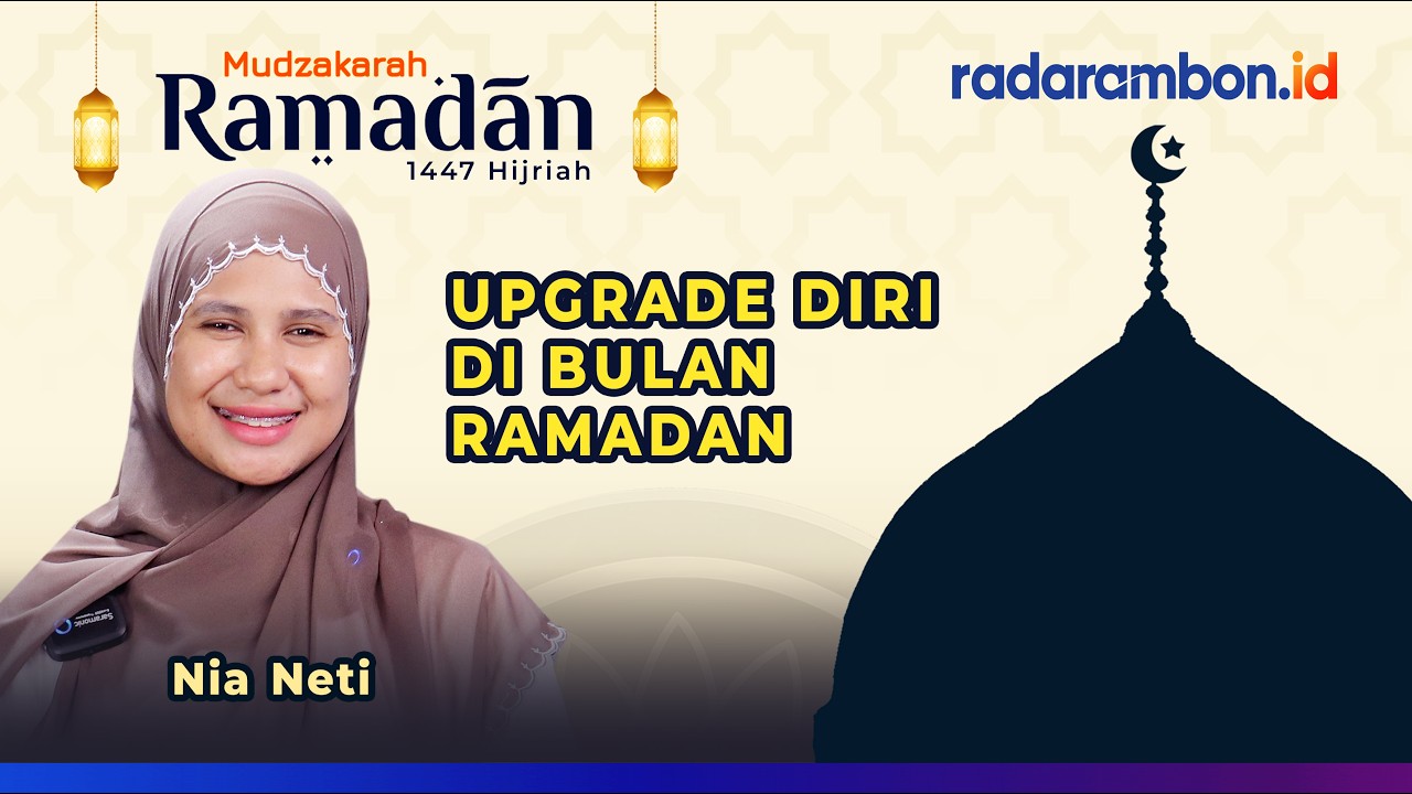 Mudzakarah Ramadan: Upgrade Diri di Bulan Ramadan, Oleh: Nia Neti
