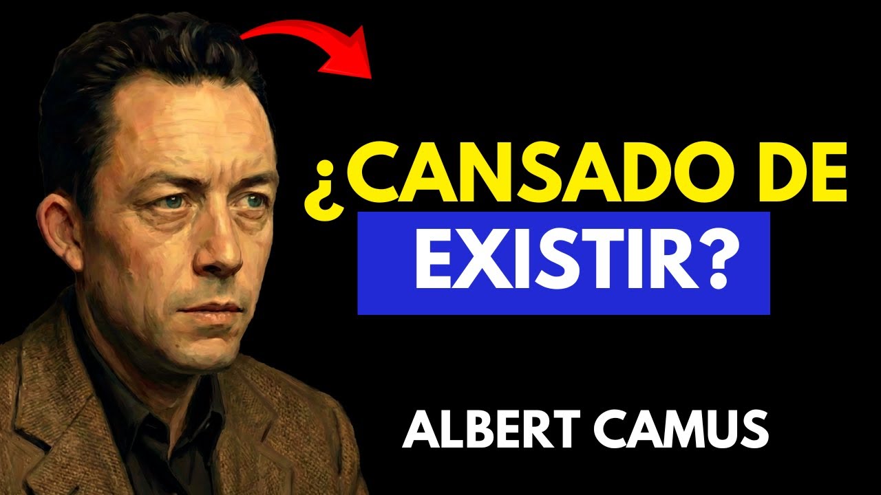 El cansancio de EXISTIR no es debilidad, es LUCIDEZ | Camus explica