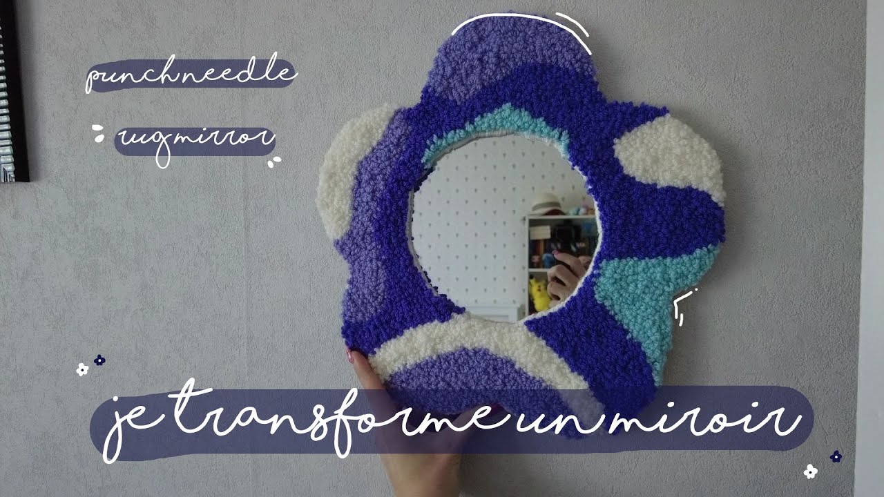Mon premier miroir en punch needle || je transforme un miroir en fleur || How to make a rug mirror