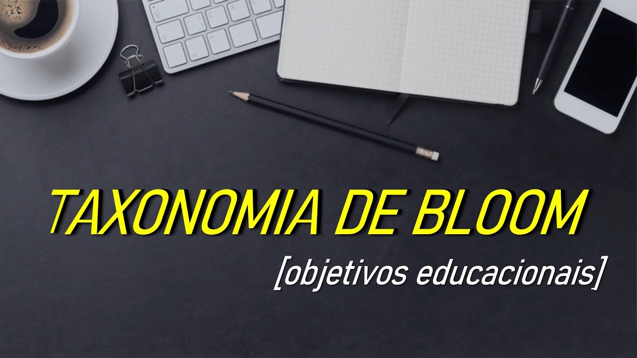 O que é Taxonomia de Bloom?