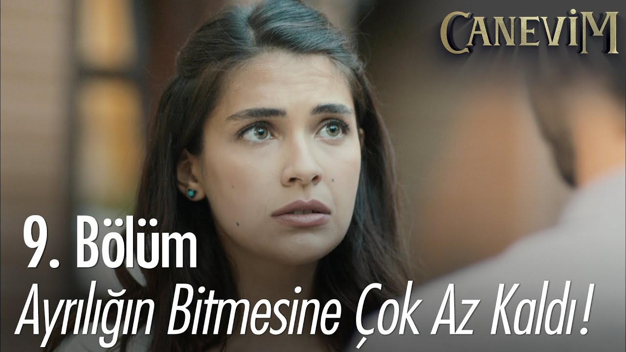 Ayrılığın bitmesine &ccedil;ok az kaldı! - Canevim 9. B&ouml;l&uuml;m