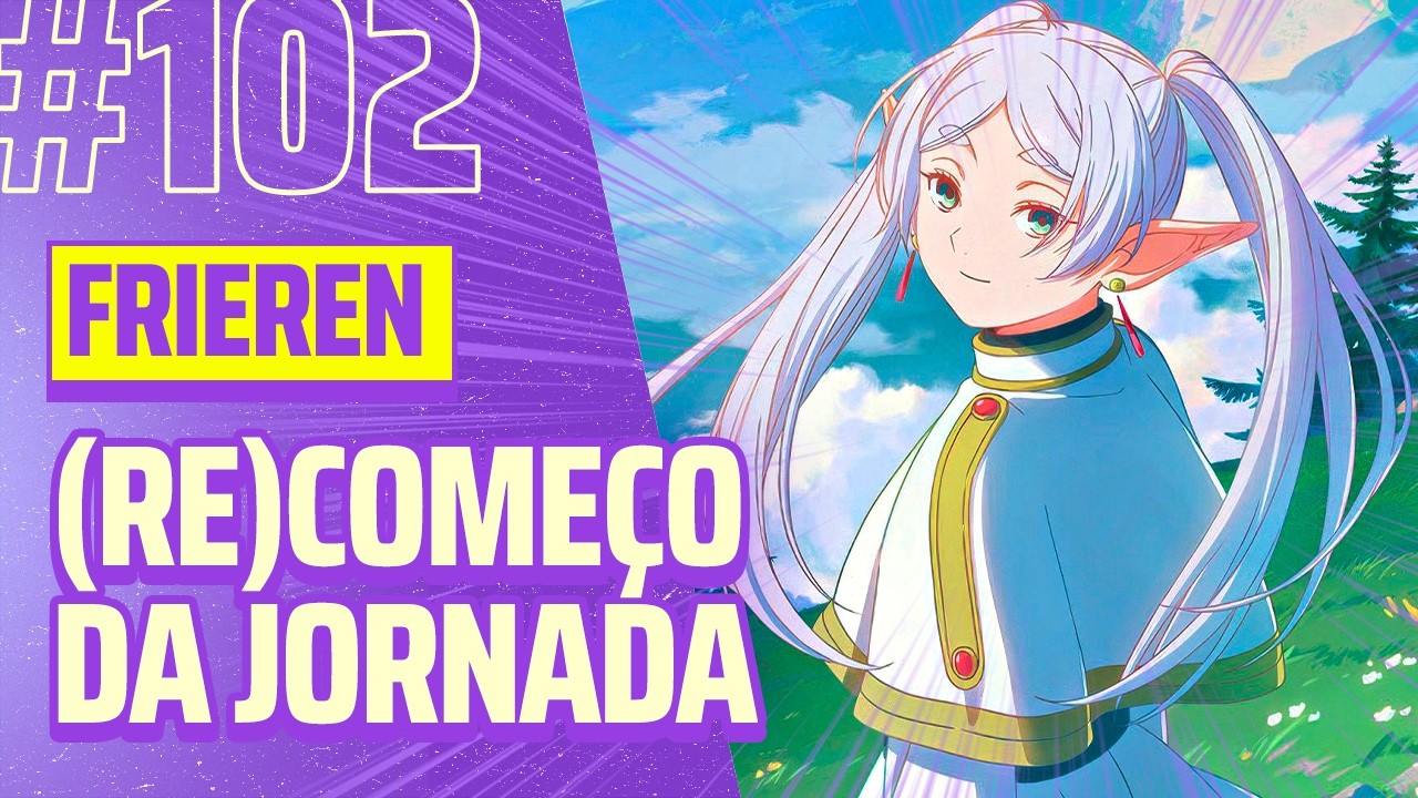 #102 Sousou no Frieren e o recomeço da jornada (1ª temporada)