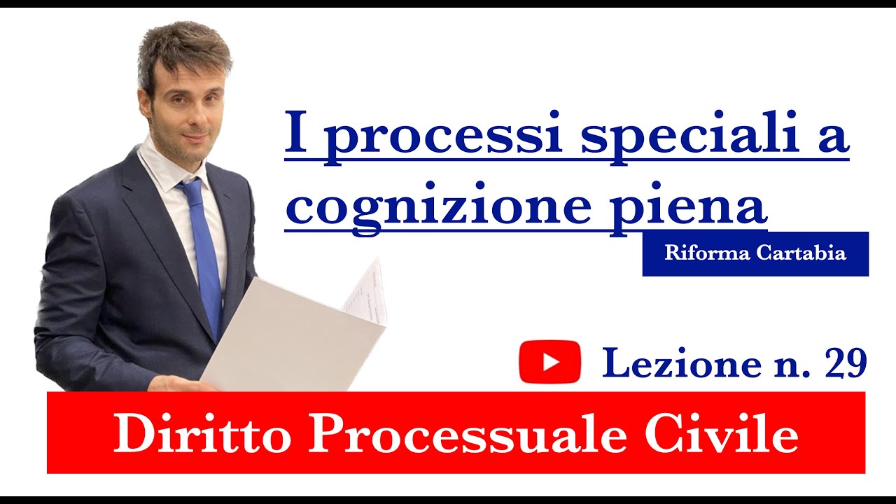 Procedura civile, lezione n.29: I processi speciali a cognizione piena