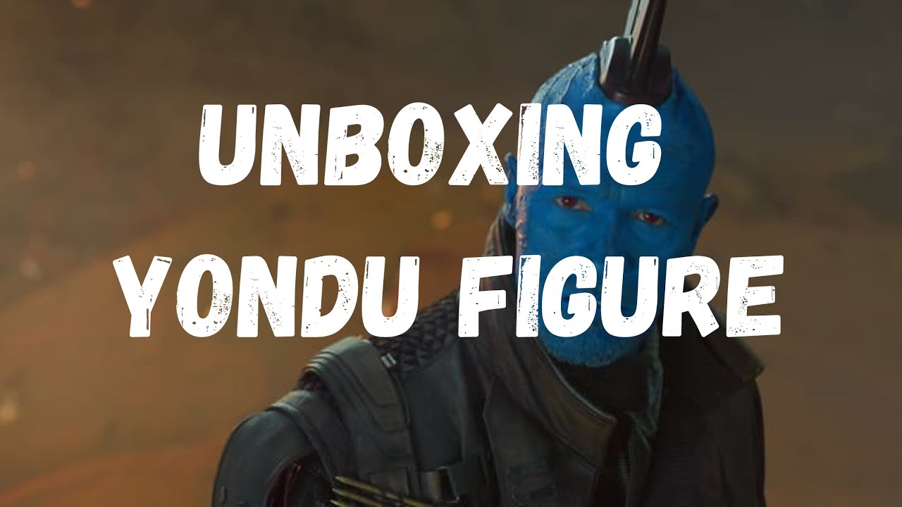 UNBOXING YONDU FIGURE FROM HASBRO