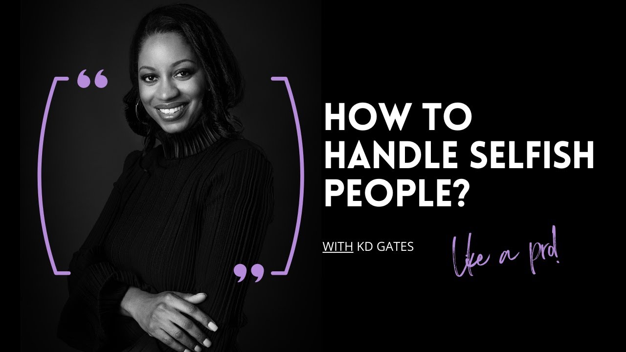 How To Handle Self-centered People (Like A Pro!)
