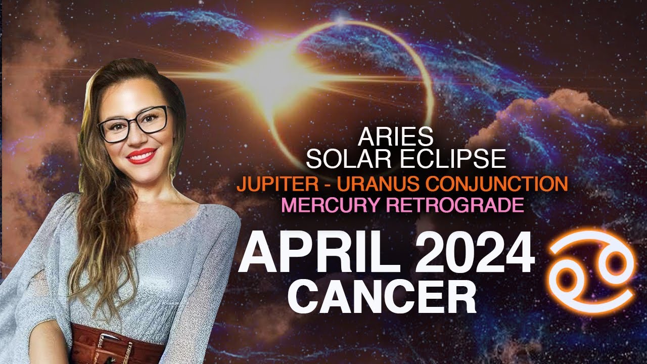 CANCER April 2024! EPOCHAL MONTH! ECLIPSE + Jupiter/Uranus Conj. + Mercury Retro! 3 NEW Cycles!
