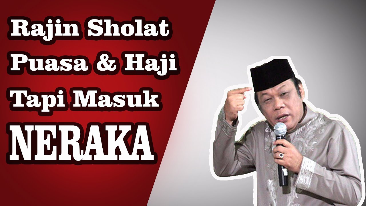 Rajin Sholat Puasa & Haji Tapi Masuk Neraka - KH Zainuddin MZ