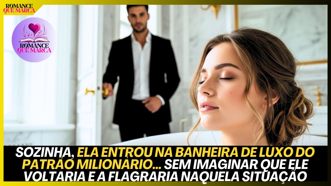 SOZINHA, ELA ENTROU NA BANHEIRA DE LUXO DO PATRÃO… SEM IMAGINAR QUE ELE VOLTARIA E A FLAGRARIA ALI