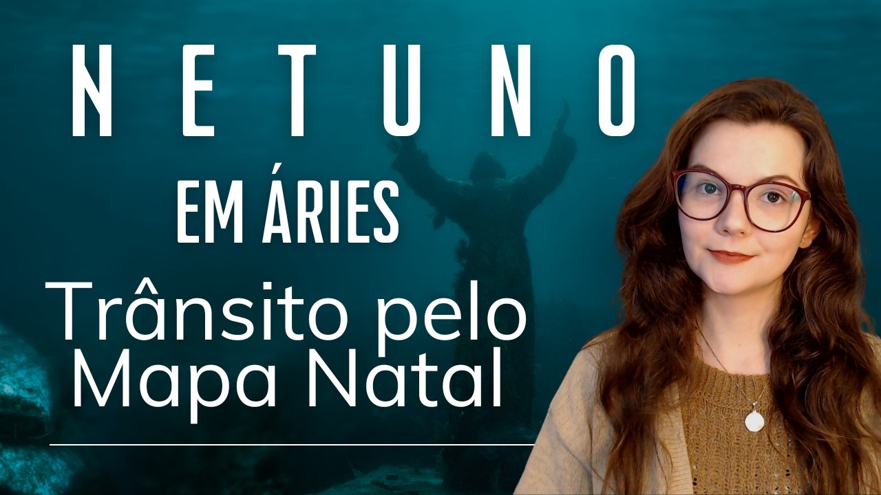 NETUNO EM ÁRIES NAS CASAS MAPA ASTRAL