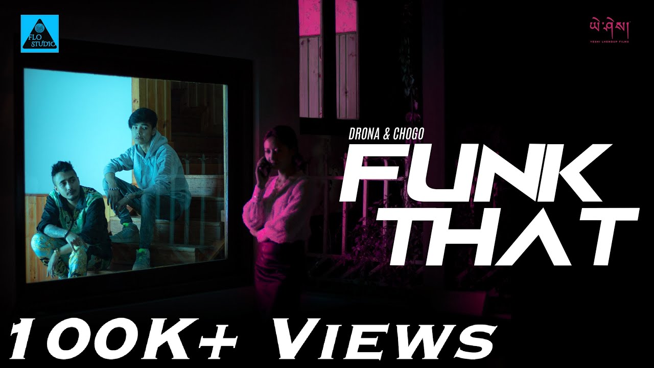 FUNK THAT - Drona Ft. Chogo (Official Music Video) | Starring Lha Dorji | @YeshiLhendupFilms [4K]