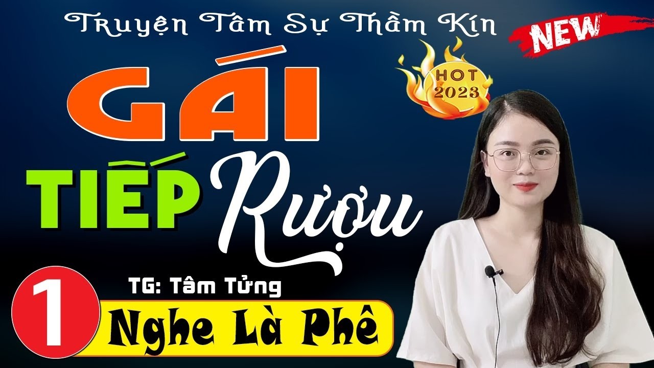 Truyện tâm sự thầm kín đặc sắc nhất | GÁI TIẾP RƯỢU - Nghe 5 phút ngủ cực say