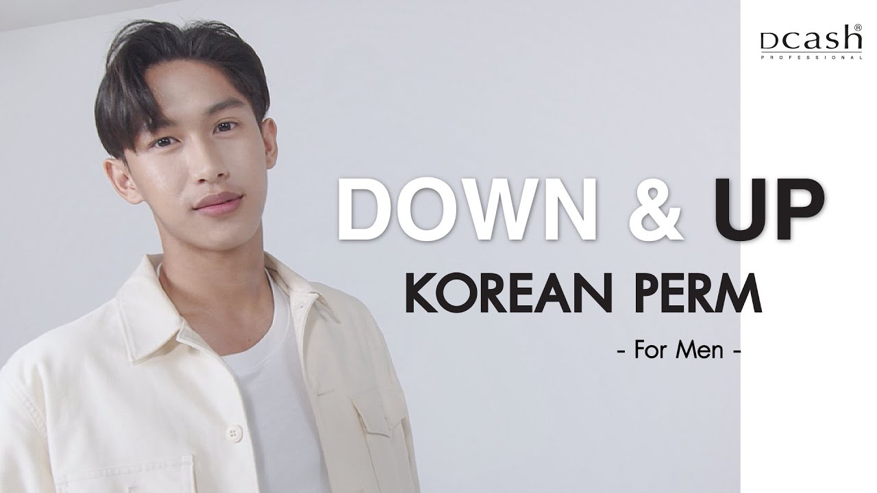 DOWN & UP KOREAN PERM : เทคนิคการทำดาวน์เพิร์ม และดัดผมชายสไตล์เกาหลี