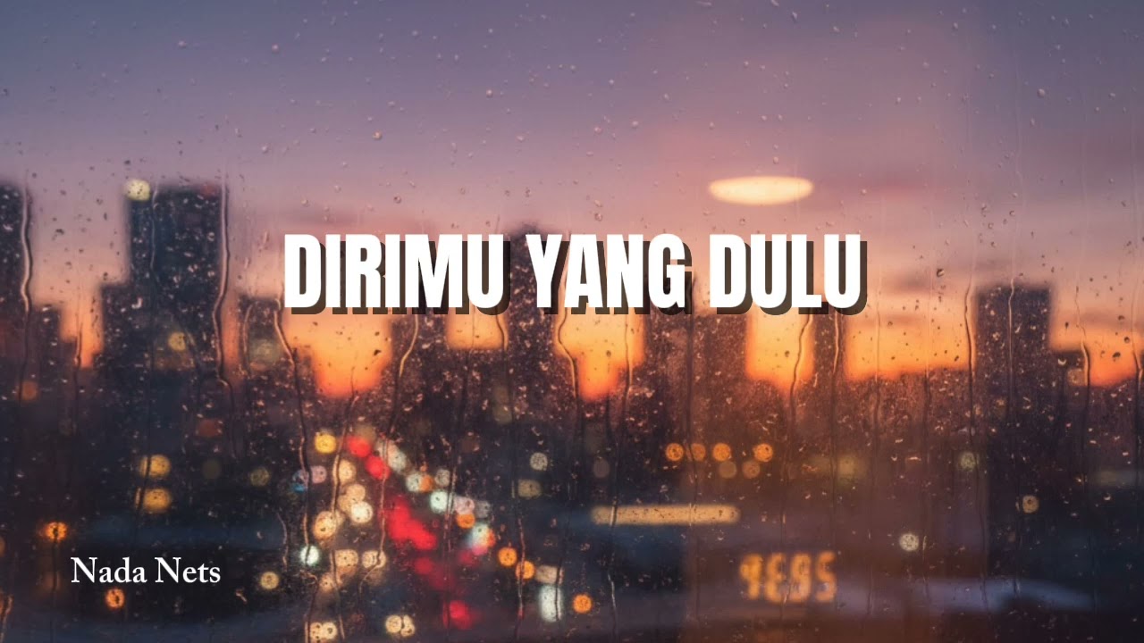 DIRIMU YANG DULU | Lirik Lagu