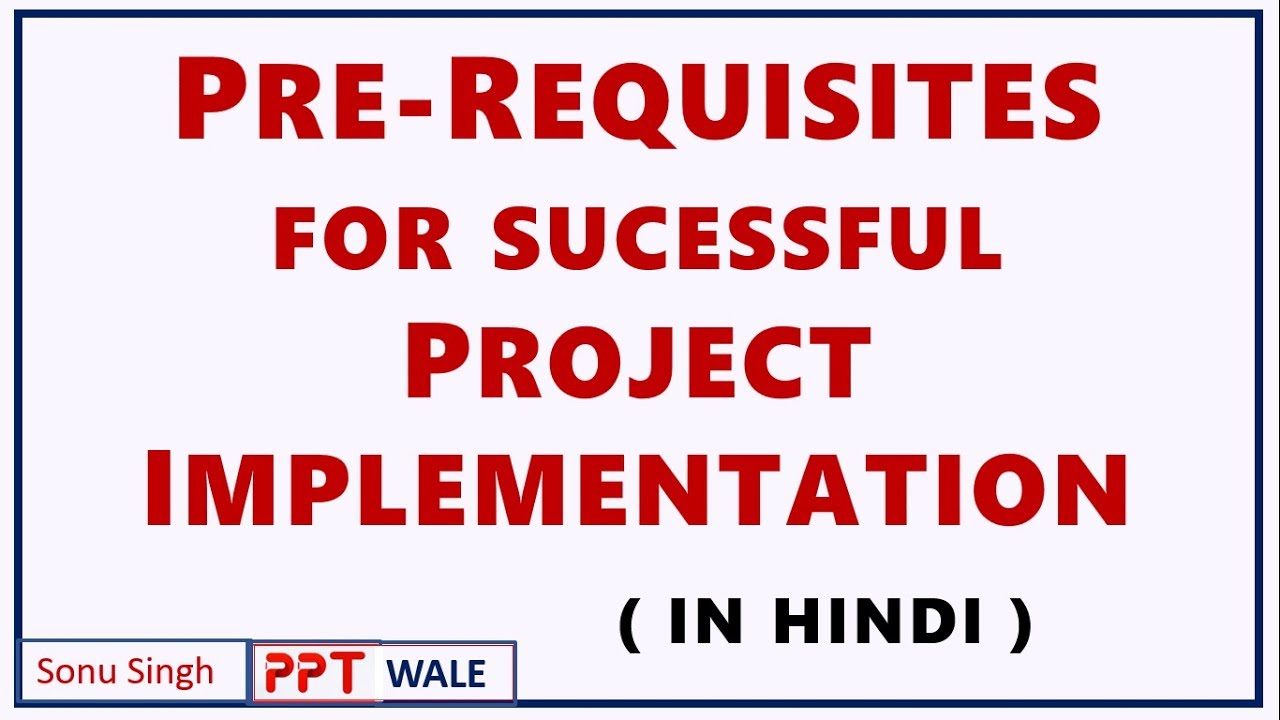 PRE-REQUISITES FOR SUCCESSFUL PROJECT IMPLEMENTATION IN HINDI | Project Management | BBA/MBA | ppt