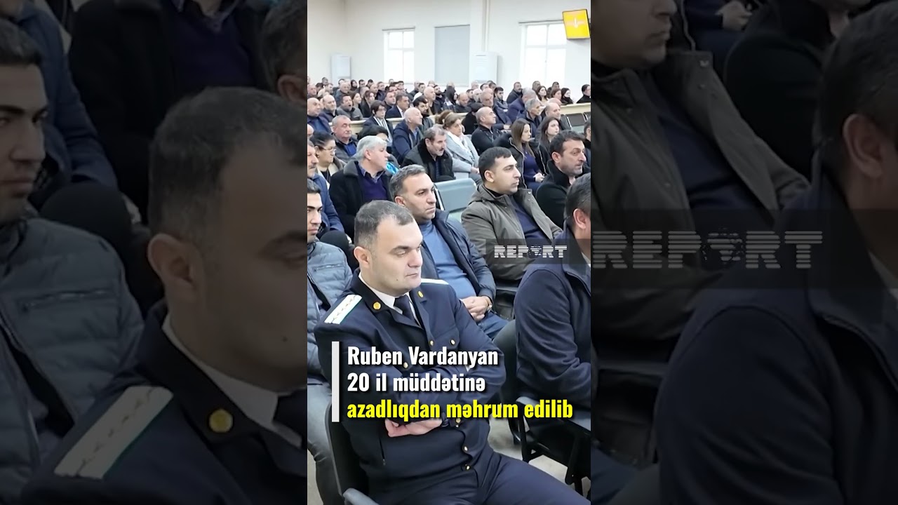 Ruben Vardanyan 20 il m&uuml;ddətinə azadlıqdan məhrum edildi