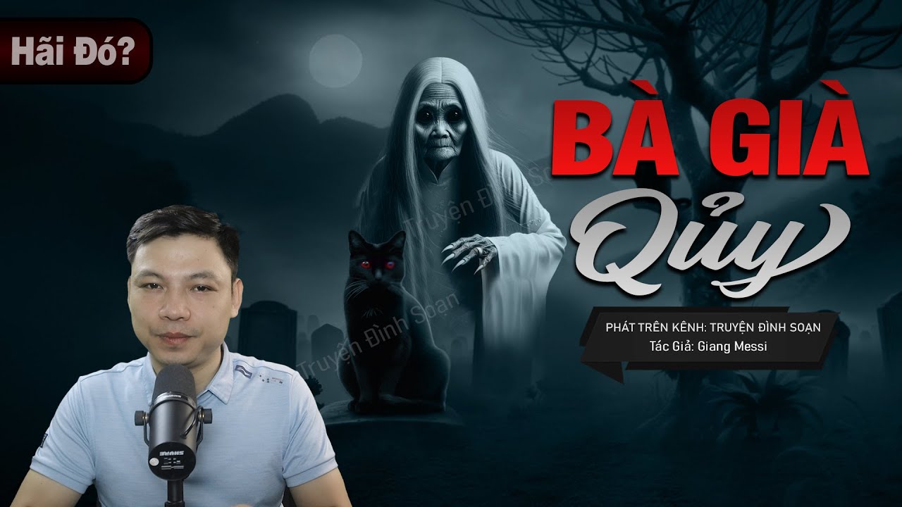 Truyện Ma: B&Agrave; GI&Agrave; QUỶ - C&acirc;u Chuyện Về VONG B&Agrave; L&Atilde;O Ăn M&agrave;y H&oacute;a Quỷ B&aacute;o O&aacute;n Mc Đ&igrave;nh Soạn Kể