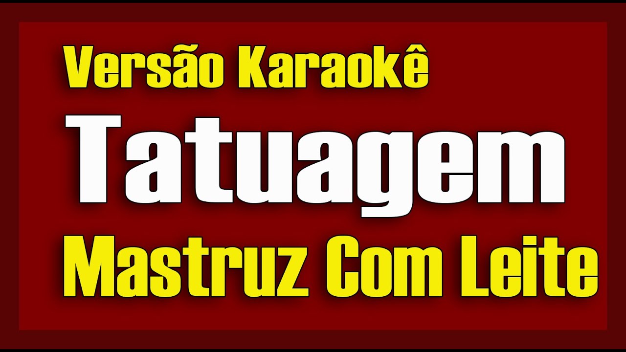 Mastruz com Leite - Tatuagem - Karaokê
