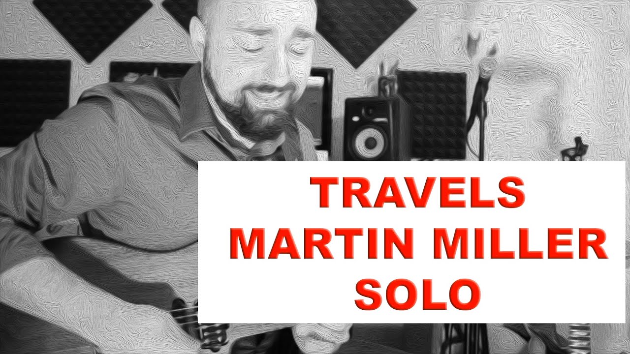 Travels (P. Metheny) Martin Miller solo cover