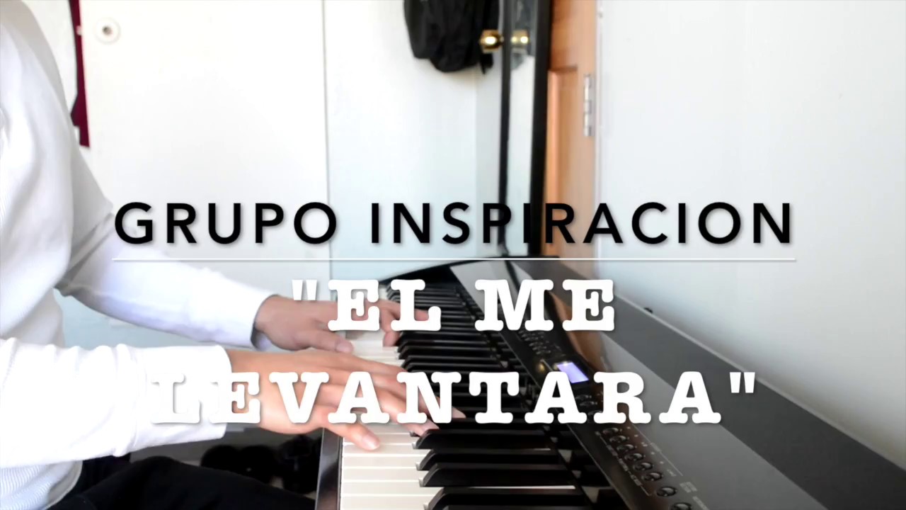 El Me Levantara Grupo Inspiracion Solo Piano