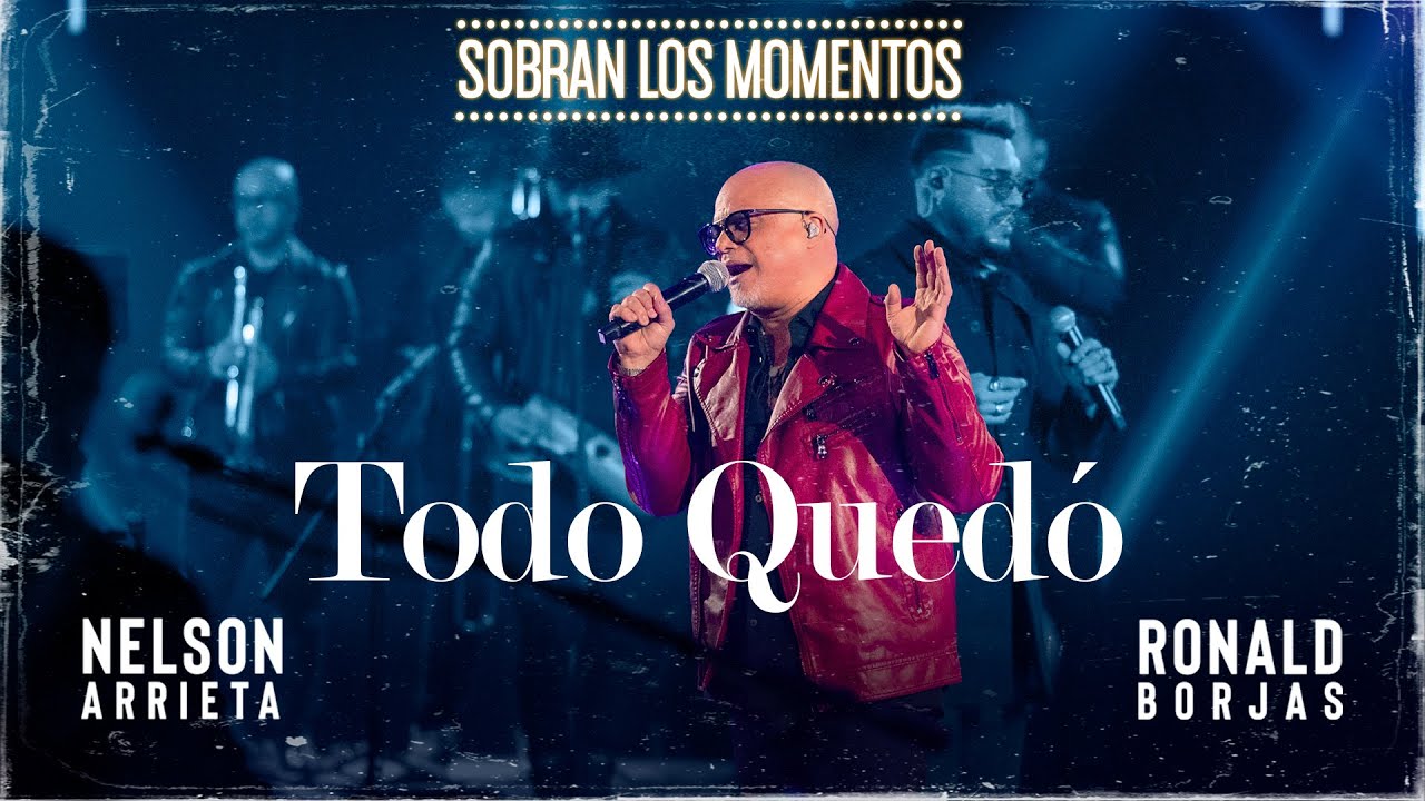 Nelson Arrieta, Ronald Borjas - Todo Quedó / Sobran Los Momentos (En Vivo)