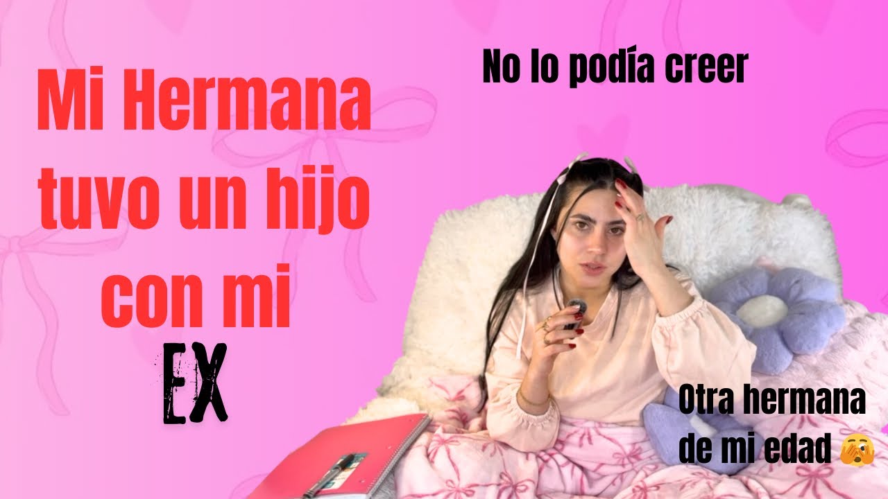 🔥Mi hermana tuvo un hijo con mi EX 😮‍💨 LES CUENTO TODO ‼️#history #podcast #storytime 