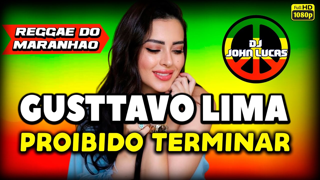 GUSTTAVO LIMA - PROIBIDO TERMINAR - Lindo Reggae 2025 - Reggae Do Maranhão - Reggae Remix