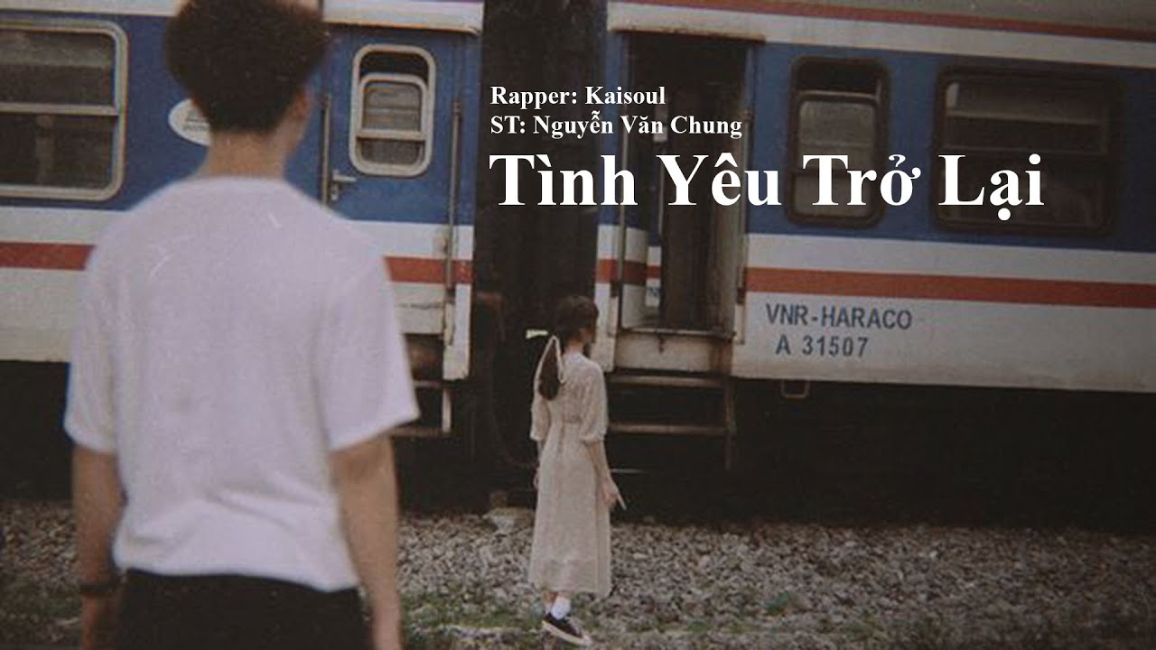 T&igrave;nh Y&ecirc;u Trở Lại ( Rap Love Version) - KAISOUL x NGUYỄN VĂN CHUNG | Lyrics Video