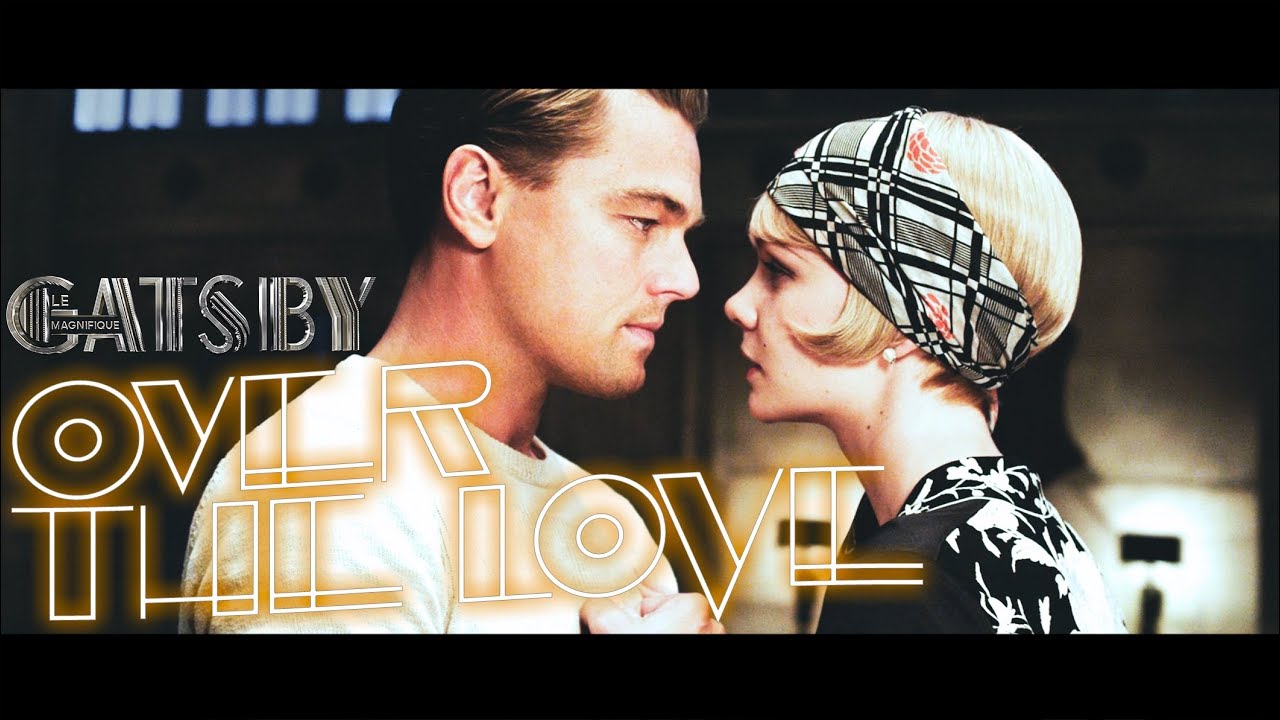 The Great Gatsby | Over The Love | Fanvid