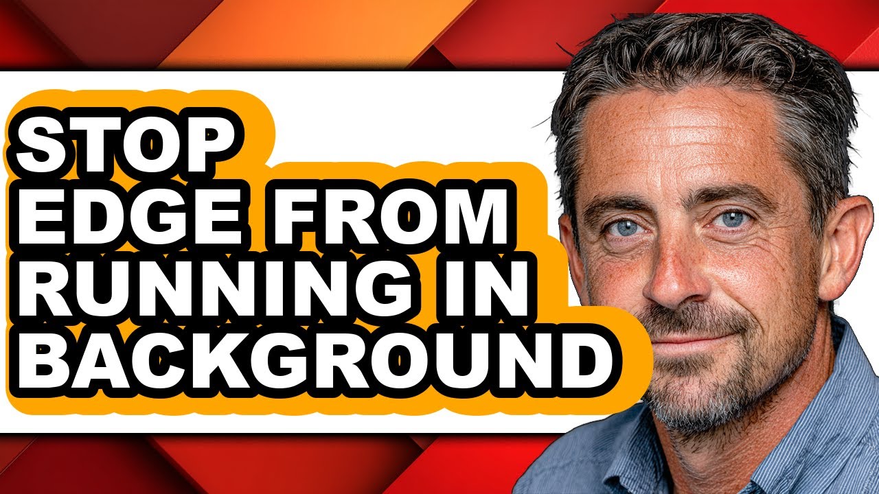 How to Stop Edge from Running in Background (only Way)
