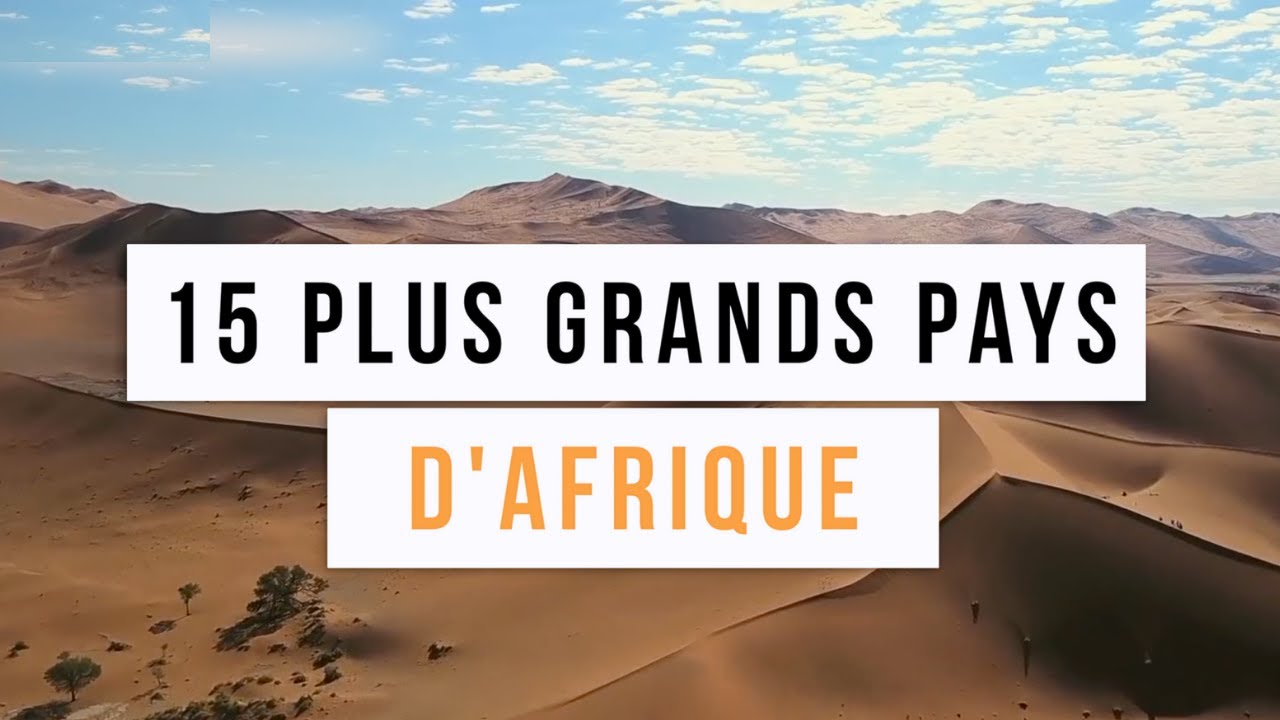 15 PLUS GRANDS PAYS D'AFRIQUE