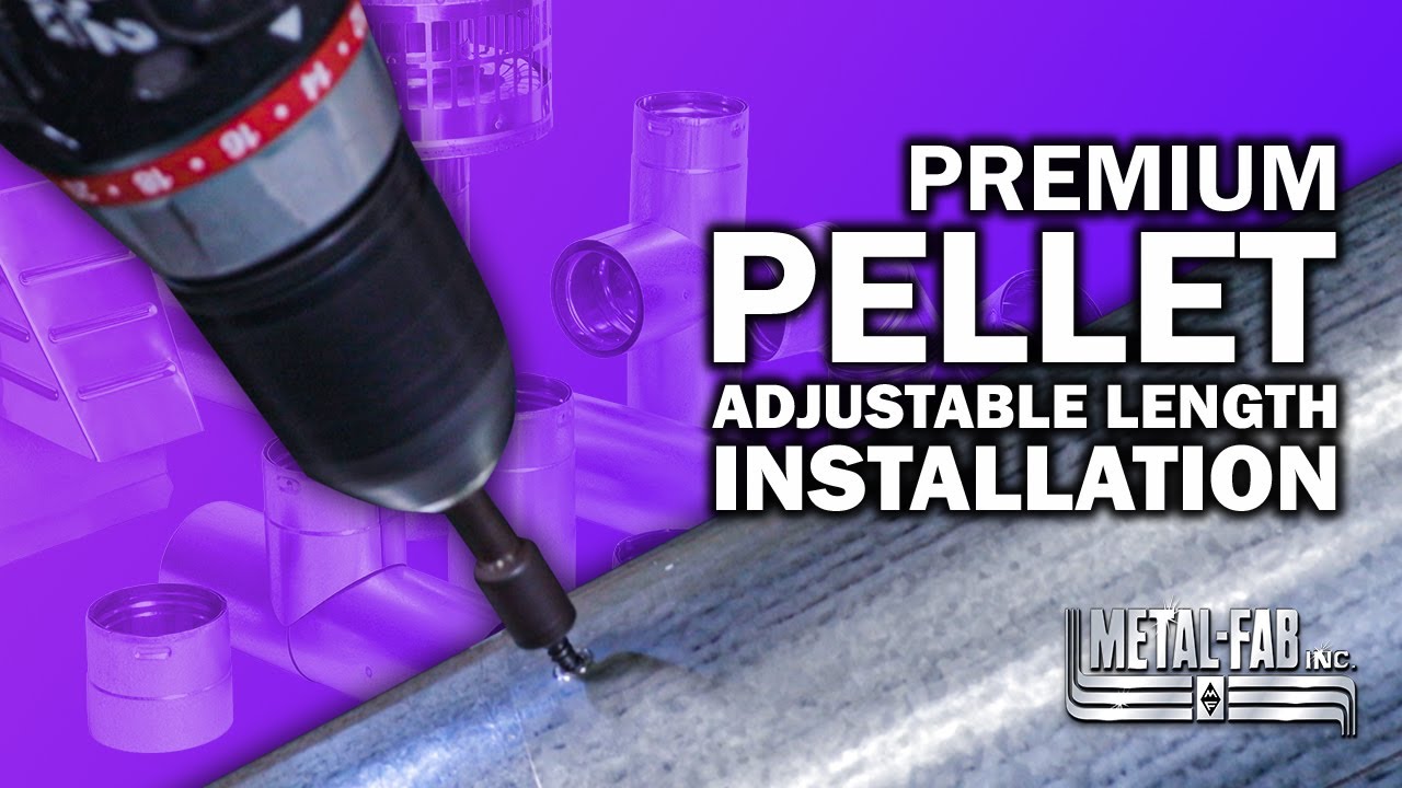 Premium Pellet Adjustable Length Installation (Metal-Fab)
