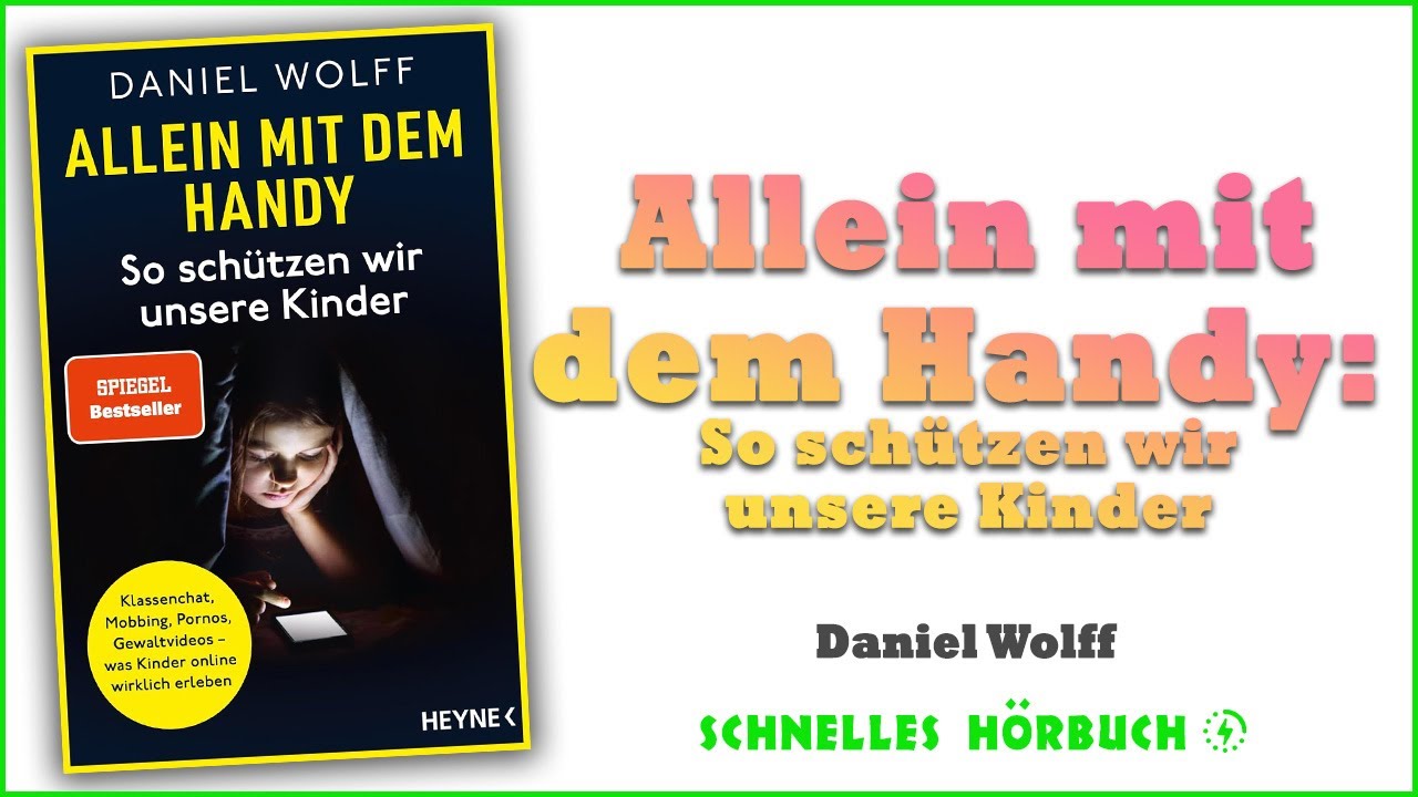 Wie schütze ich mein Kind am Smartphone? Der Eltern-Ratgeber von Daniel Wolff