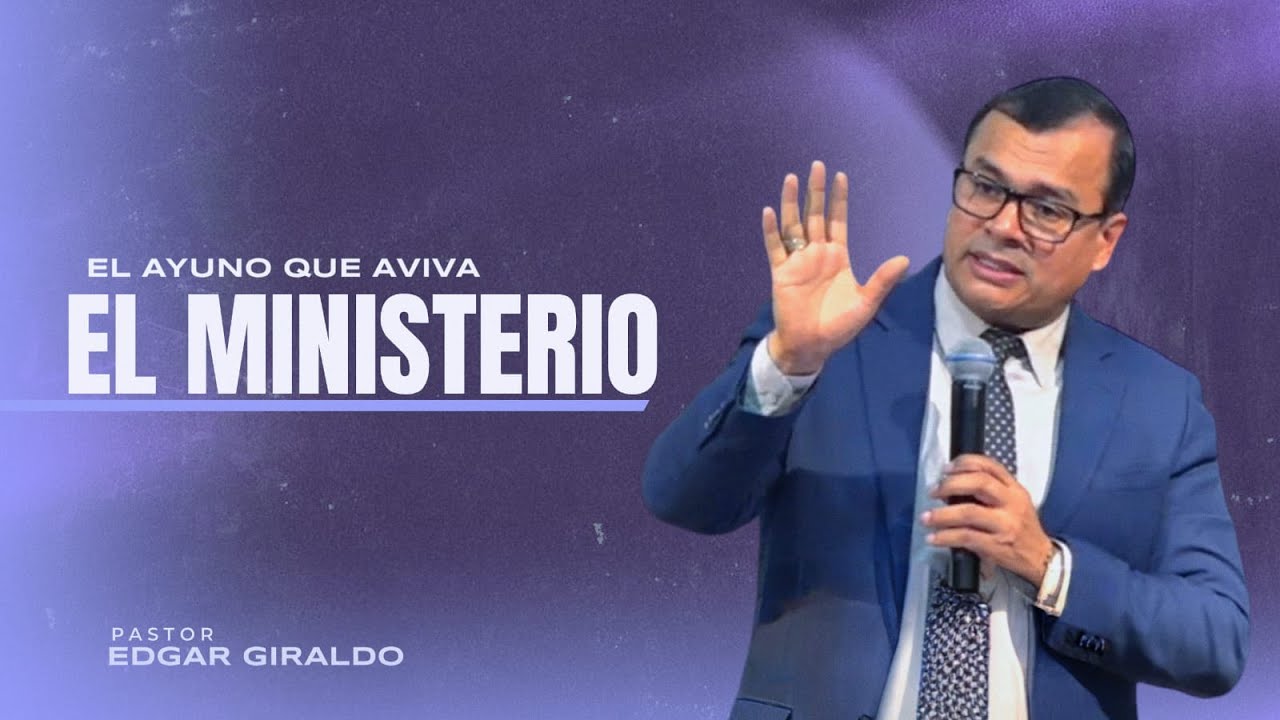 Pastor Edgar Giraldo | El Ayuno que Aviva el Ministerio