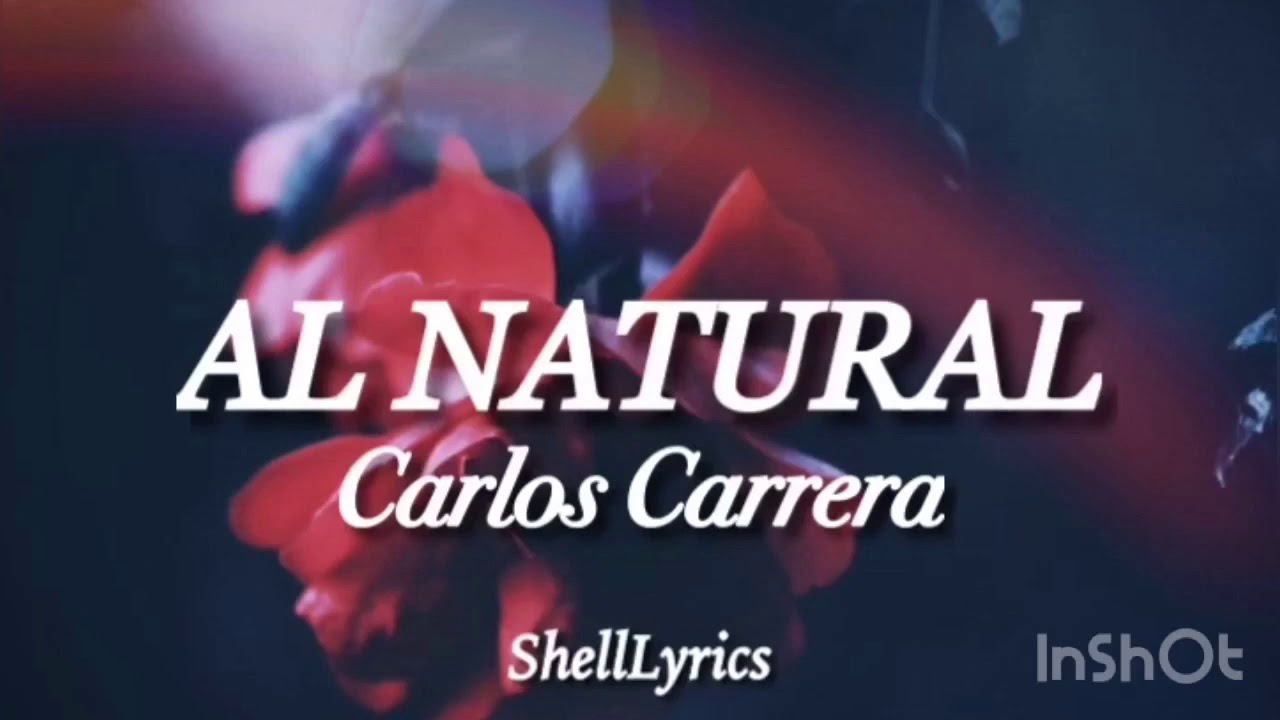 AL NATURAL (LETRA) - CARLOS CARRERA