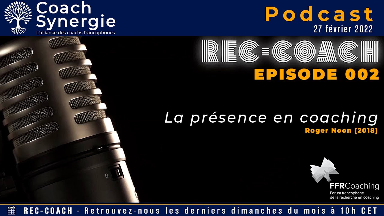 REC-COACH - Épisode 002 - La présence en coaching - Roger Noon (2018) - FFRC
