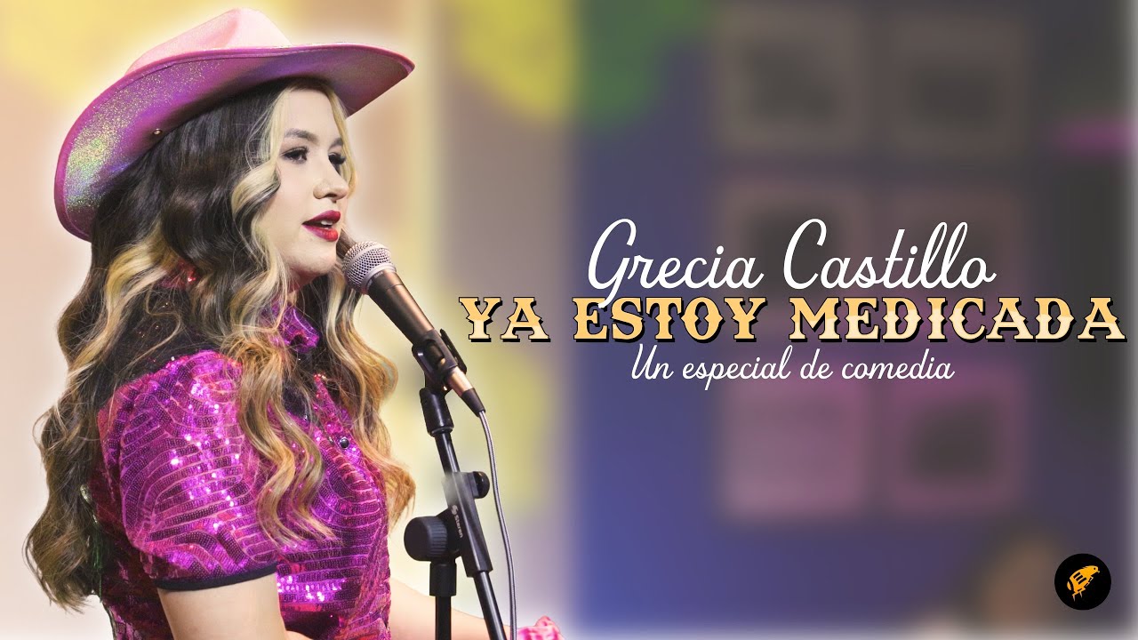YA ESTOY MEDICADA - Un especial de comedia de Grecia Castillo