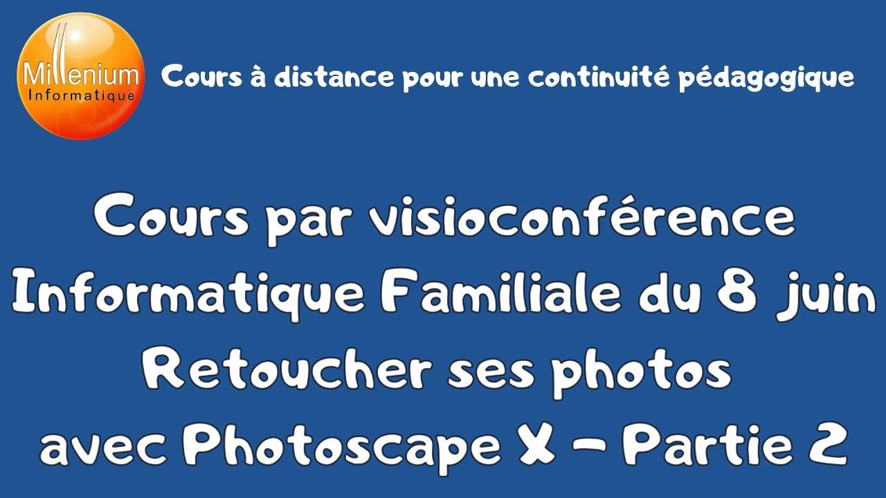 Informatique Familiale - Cours par Visio-conférence - Lundi 8 juin