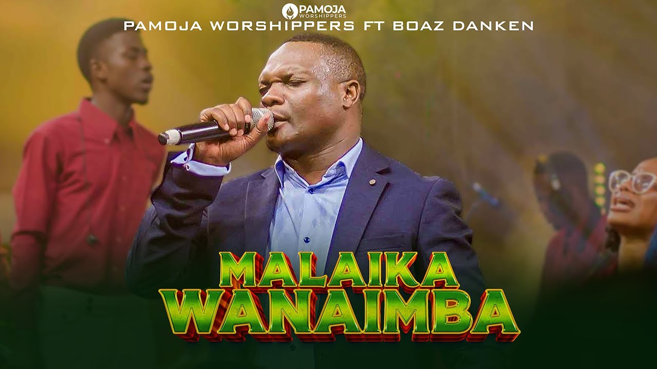 Pamoja Worshippers ft Boaz Danken - Malaika Wanaimba ( Official Music Video )