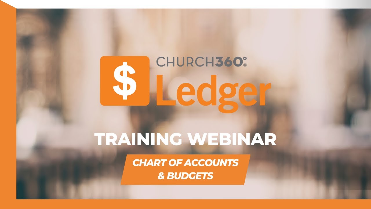 Church360° New Ledger | Chart of Accounts and Budgets | May 2025 Training Webinar