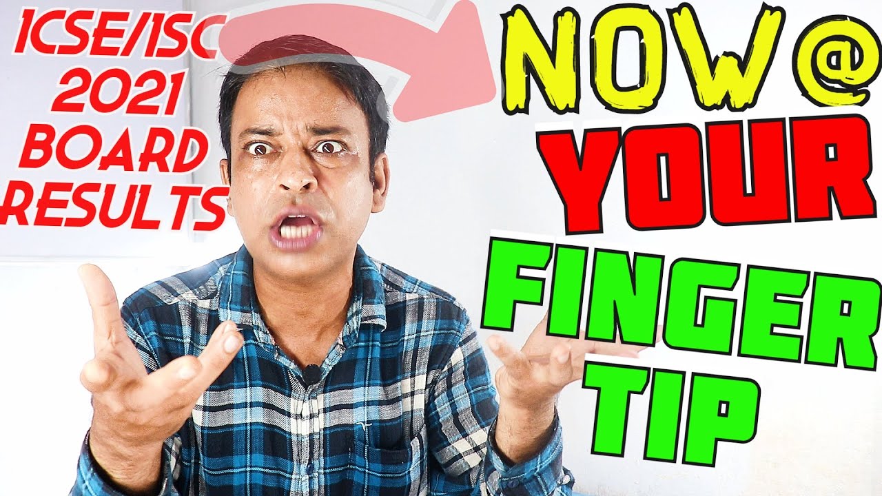 ICSE/ISC 2021 Board Results 2021 at Your Finger Tip,Just One Click Away to Know ICSE/ISC 2021 Result