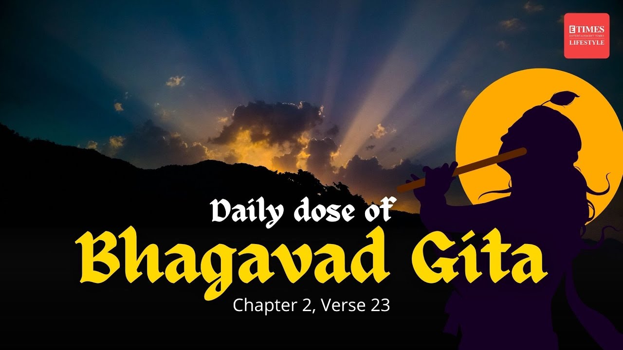 Why Is The Soul Impervious To Physical Forces? Teachings From Bhagavad Gita Chapter 2, Verse 23